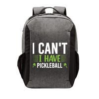 I Can't I Have Pickleball Gift For Pickleball Player Vector Backpack