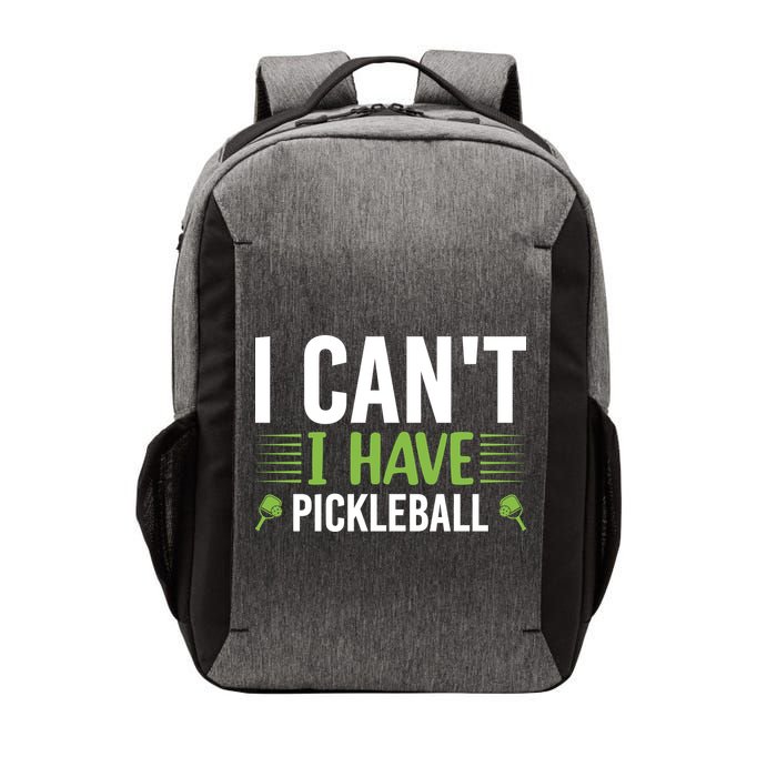 I Can't I Have Pickleball Gift For Pickleball Player Vector Backpack