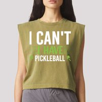 I Can't I Have Pickleball Gift For Pickleball Player Garment-Dyed Women's Muscle Tee