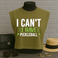 I Can't I Have Pickleball Gift For Pickleball Player Garment-Dyed Women's Muscle Tee