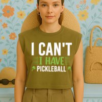 I Can't I Have Pickleball Gift For Pickleball Player Garment-Dyed Women's Muscle Tee