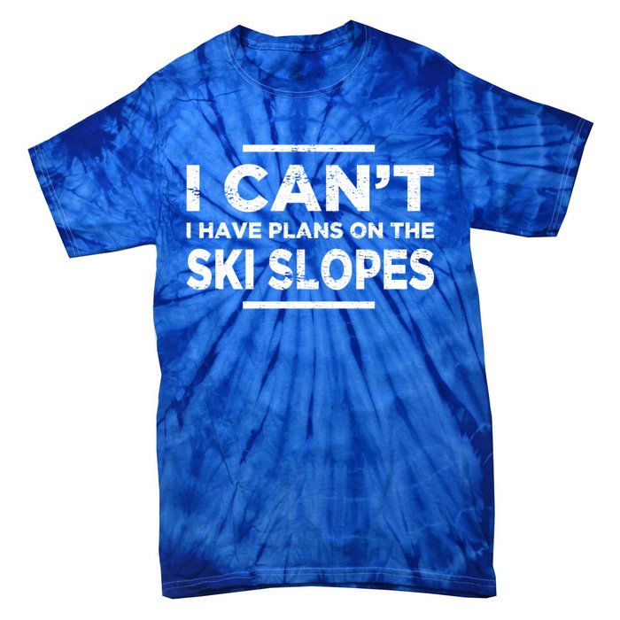 I Cant I Have Plans On The Ski Slopes Snow Skiing Gift Tie-Dye T-Shirt