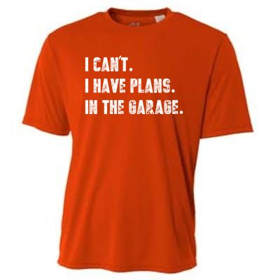 I Can't I Have Plans In The Garage Great Gift Cooling Performance Crew T-Shirt