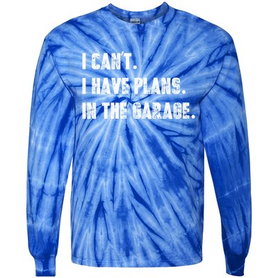 I Can't I Have Plans In The Garage Great Gift Tie-Dye Long Sleeve Shirt