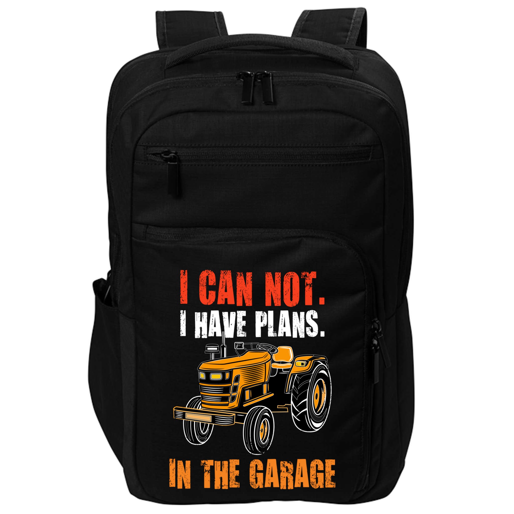 I Cant I Have Plans In The Garage Gift Funny Tractor Cool Gift Impact Tech Backpack