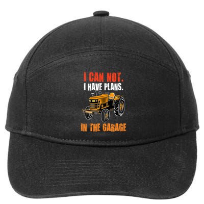 I Cant I Have Plans In The Garage Gift Funny Tractor Cool Gift 7-Panel Snapback Hat