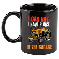 I Cant I Have Plans In The Garage Gift Funny Tractor Cool Gift 11oz C Handle Ceramic Mug