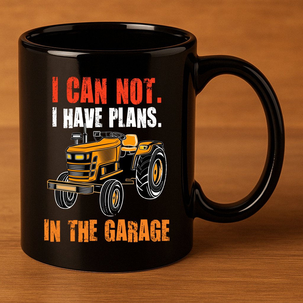 I Cant I Have Plans In The Garage Gift Funny Tractor Cool Gift 11oz C Handle Ceramic Mug