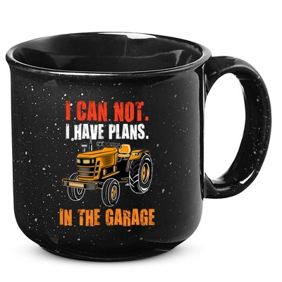 I Cant I Have Plans In The Garage Gift Funny Tractor Cool Gift 15oz Campfire Ceramic Mug