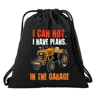 I Cant I Have Plans In The Garage Gift Funny Tractor Cool Gift Drawstring Bag