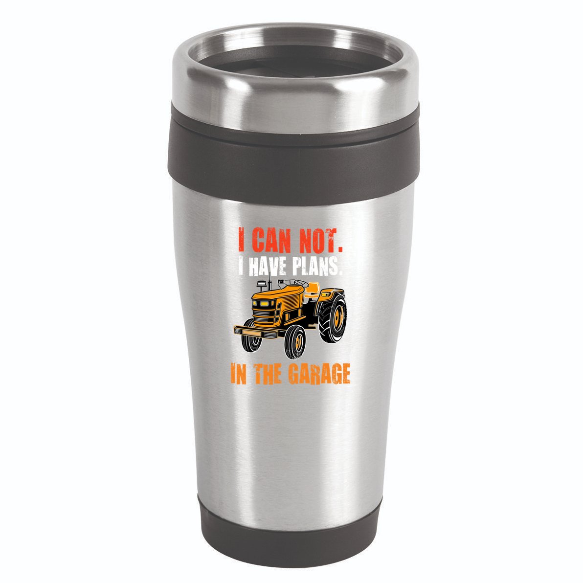I Cant I Have Plans In The Garage Gift Funny Tractor Cool Gift 16oz Travel Tumbler