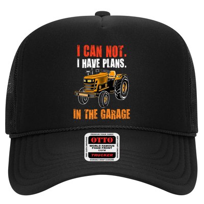 I Cant I Have Plans In The Garage Gift Funny Tractor Cool Gift Trucker Hat