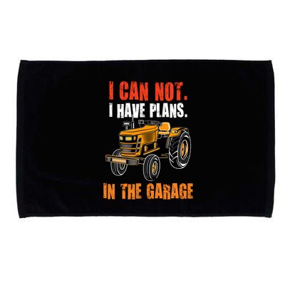 I Cant I Have Plans In The Garage Gift Funny Tractor Cool Gift Microfiber Hand Towel