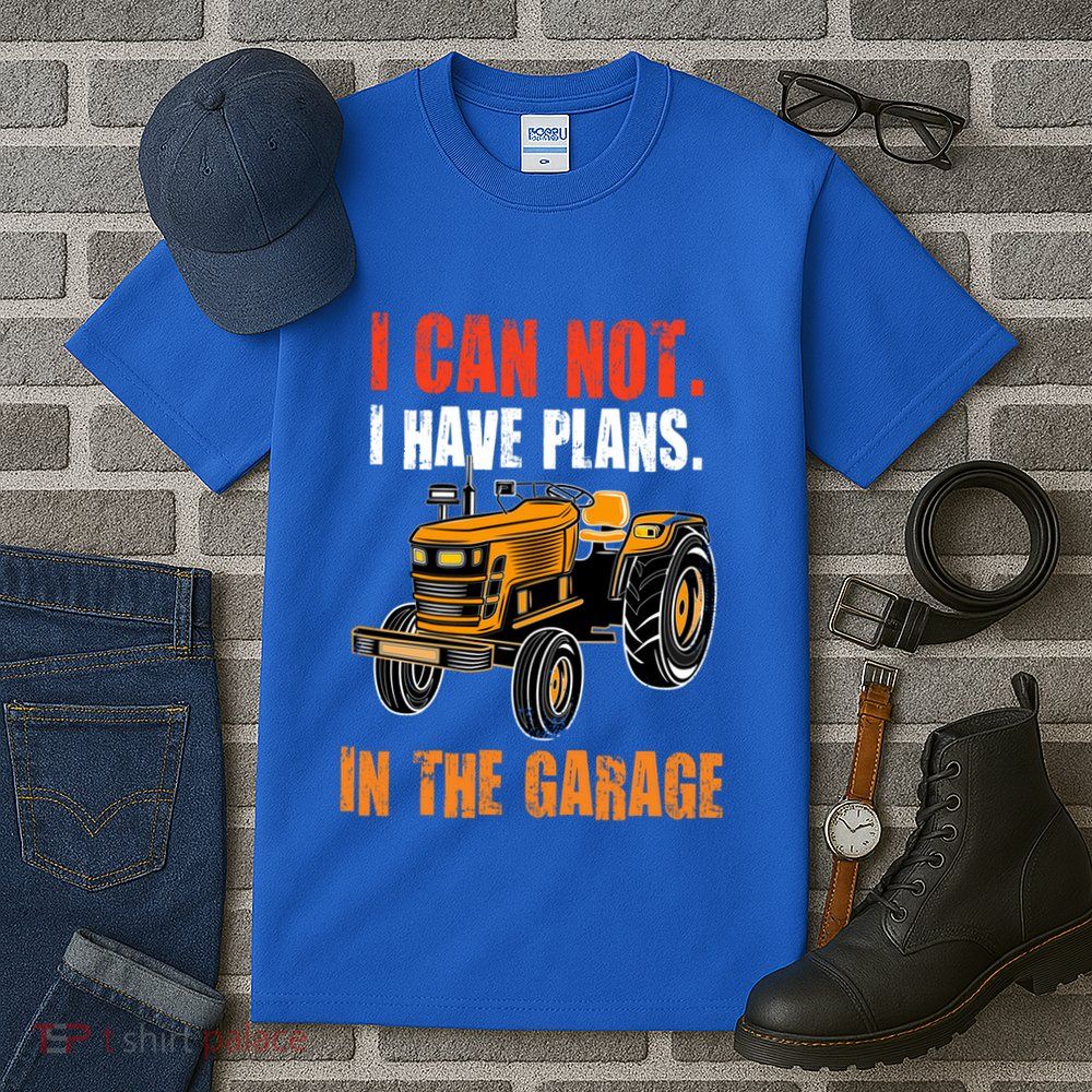 I Cant I Have Plans In The Garage Gift Funny Tractor Cool Gift Tall T-Shirt