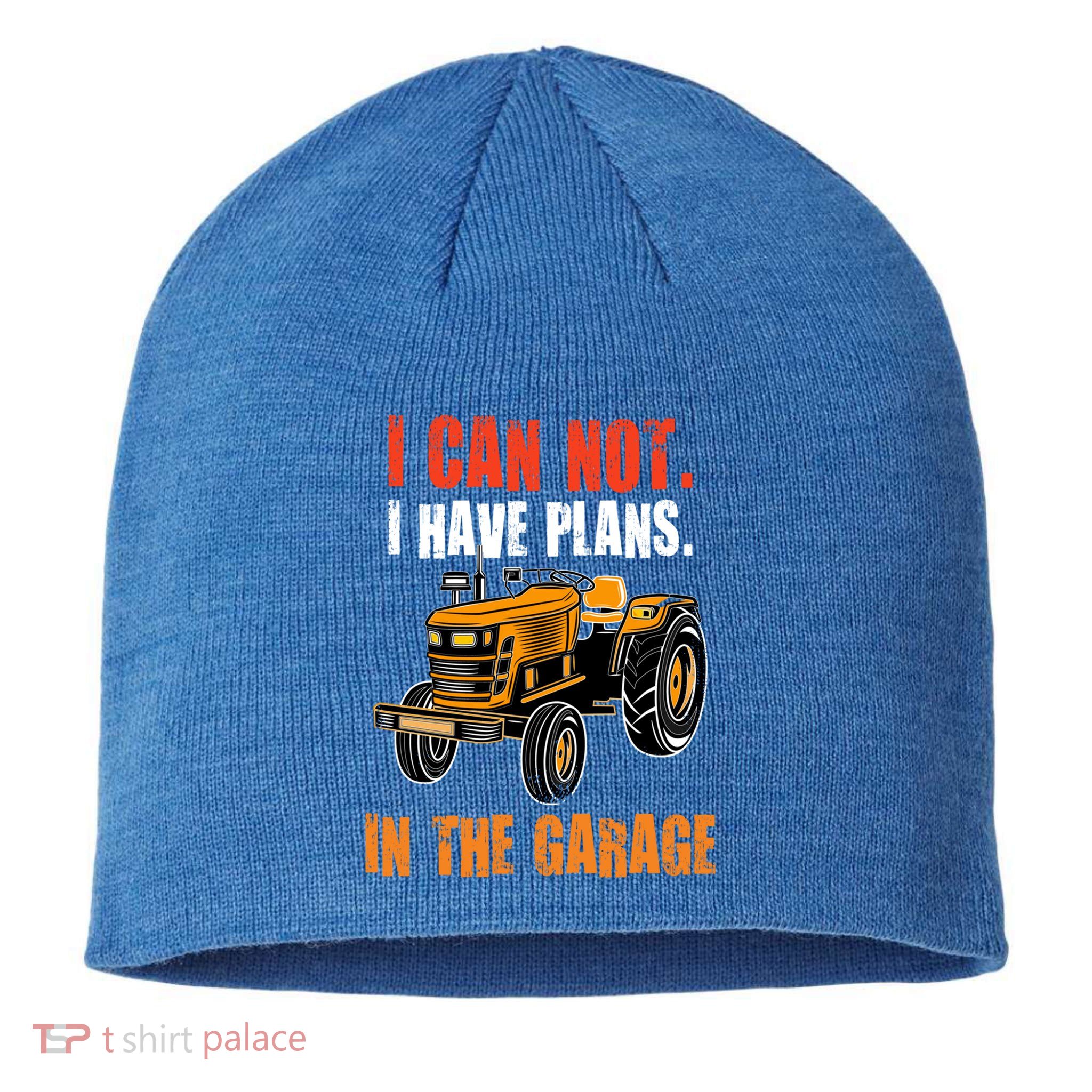 I Cant I Have Plans In The Garage Gift Funny Tractor Cool Gift Sustainable Beanie