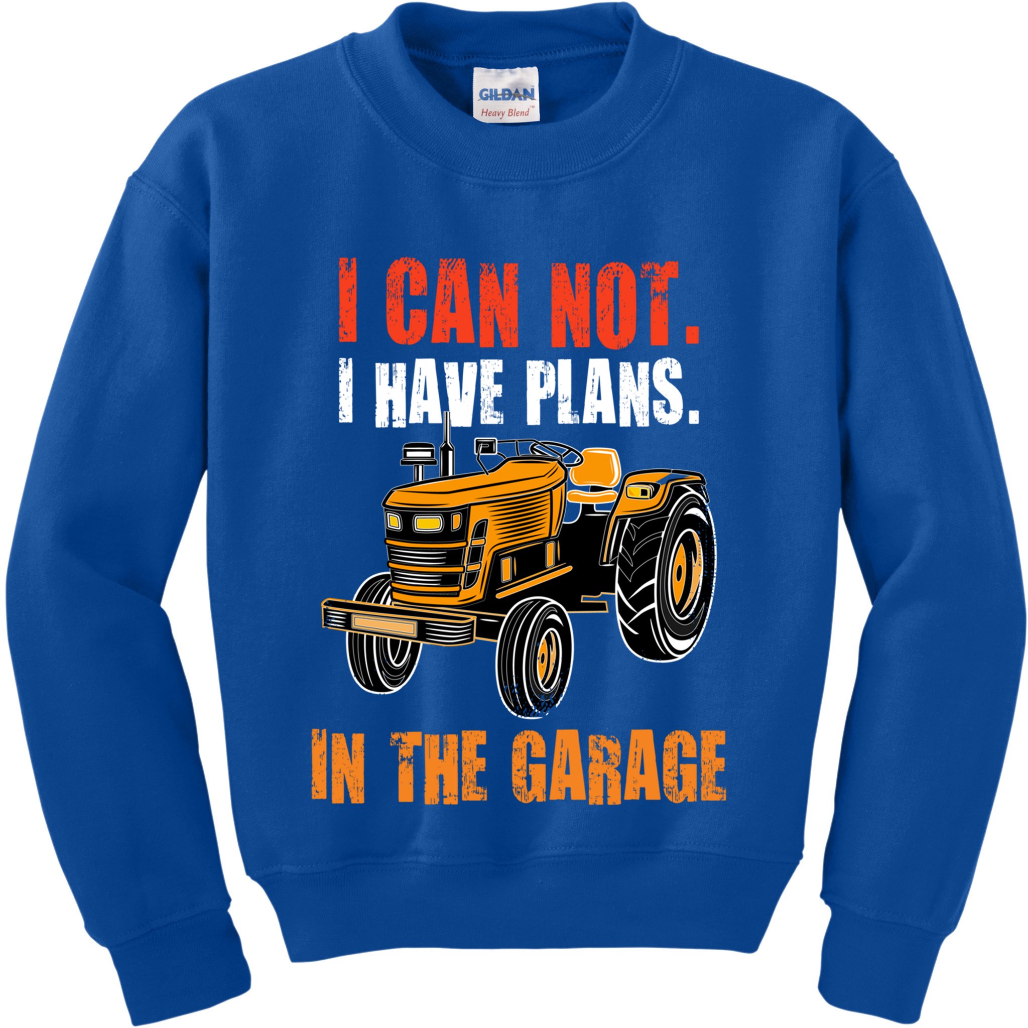 I Cant I Have Plans In The Garage Gift Funny Tractor Cool Gift Kids Sweatshirt