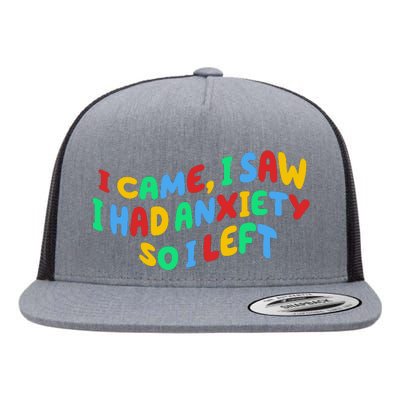 I Came I Saw I Had Anxiety So I Left Flat Bill Trucker Hat