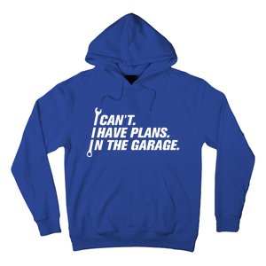 I Can't I Have Plans In The Garage Gift Hoodie