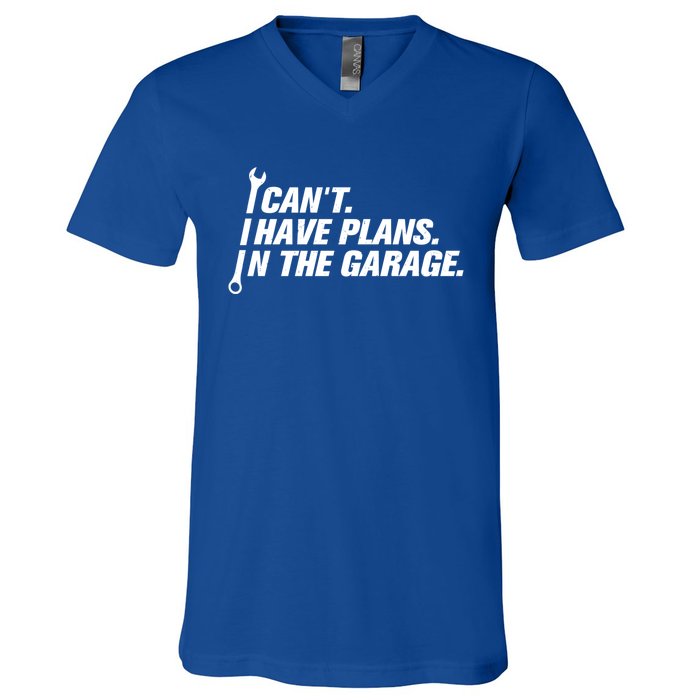 I Can't I Have Plans In The Garage Gift V-Neck T-Shirt