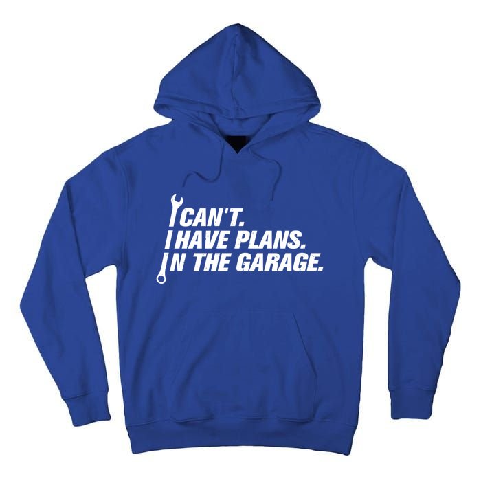 I Can't I Have Plans In The Garage Gift Tall Hoodie