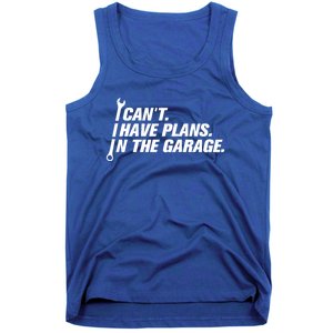 I Can't I Have Plans In The Garage Gift Tank Top