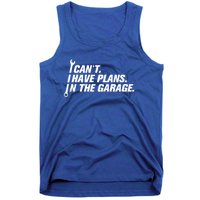 I Can't I Have Plans In The Garage Gift Tank Top