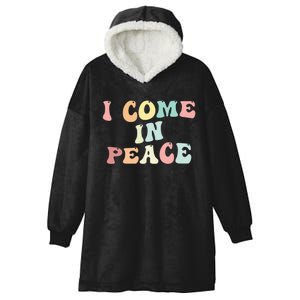 I Come In Peace Im Peace Groovy Retro Hooded Wearable Blanket