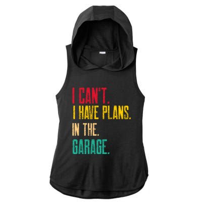 I Cant I Have Plans In The Garage Car Gear Machine Meaningful Gift Ladies PosiCharge Tri-Blend Wicking Draft Hoodie Tank