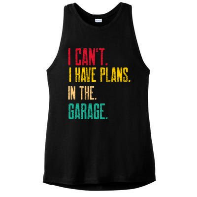 I Cant I Have Plans In The Garage Car Gear Machine Meaningful Gift Ladies PosiCharge Tri-Blend Wicking Tank