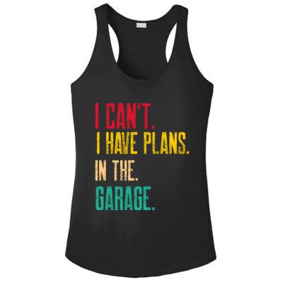 I Cant I Have Plans In The Garage Car Gear Machine Meaningful Gift Ladies PosiCharge Competitor Racerback Tank