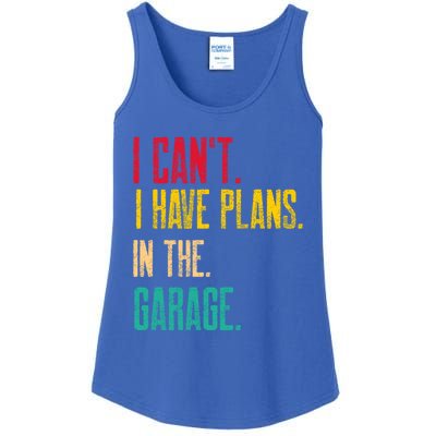 I Cant I Have Plans In The Garage Car Gear Machine Meaningful Gift Ladies Essential Tank