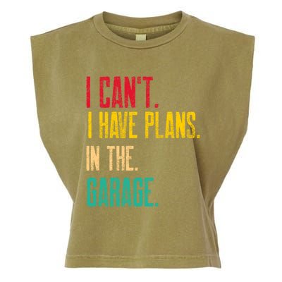 I Cant I Have Plans In The Garage Car Gear Machine Meaningful Gift Garment-Dyed Women's Muscle Tee