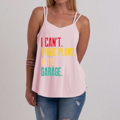 I Cant I Have Plans In The Garage Car Gear Machine Meaningful Gift Women's Strappy Tank