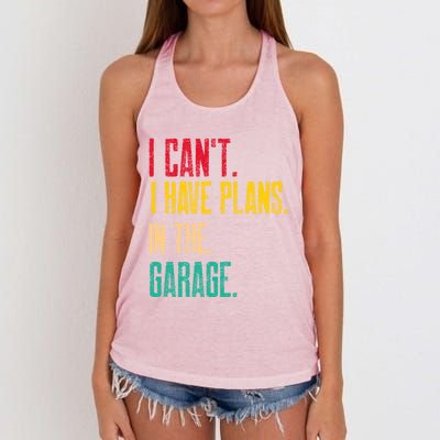 I Cant I Have Plans In The Garage Car Gear Machine Meaningful Gift Women's Knotted Racerback Tank