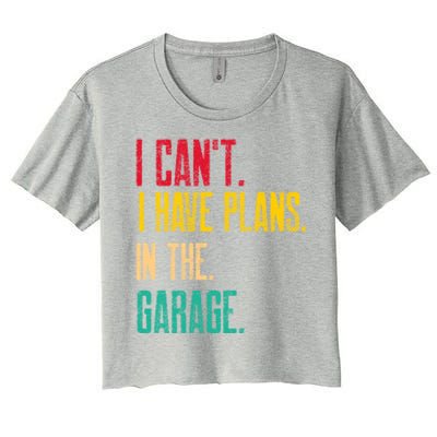 I Cant I Have Plans In The Garage Car Gear Machine Meaningful Gift Women's Crop Top Tee