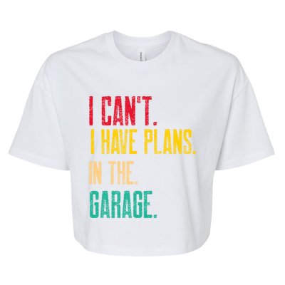 I Cant I Have Plans In The Garage Car Gear Machine Meaningful Gift Bella+Canvas Jersey Crop Tee