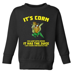 It's Corn It Has The Juice Funny Trendy Toddler Sweatshirt