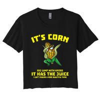 It's Corn It Has The Juice Funny Trendy Women's Crop Top Tee