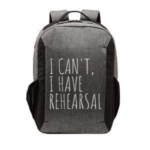 I Can't I Have Rehearsal Theater Drama Acting Vector Backpack