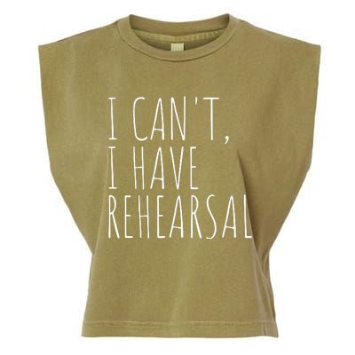 I Can't I Have Rehearsal Theater Drama Acting Garment-Dyed Women's Muscle Tee