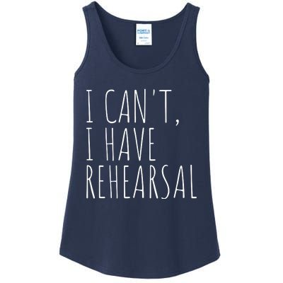 I Can't I Have Rehearsal Theater Drama Acting Ladies Essential Tank