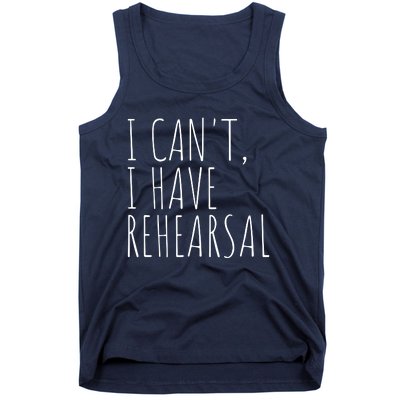 I Can't I Have Rehearsal Theater Drama Acting Tank Top