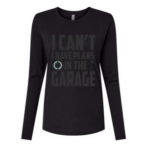 I Can't I Have Plans In The Garage Car Mechanic Gift Womens Cotton Relaxed Long Sleeve T-Shirt