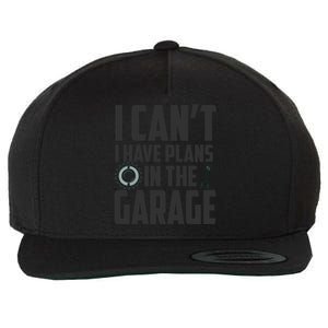 I Can't I Have Plans In The Garage Car Mechanic Gift Wool Snapback Cap