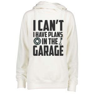 I Can't I Have Plans In The Garage Car Mechanic Gift Womens Funnel Neck Pullover Hood