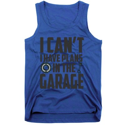 I Can't I Have Plans In The Garage Car Mechanic Gift Tank Top