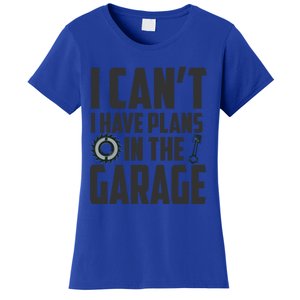 I Can't I Have Plans In The Garage Car Mechanic Gift Women's T-Shirt