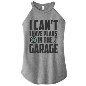 I Can't I Have Plans In The Garage Car Mechanic Gift Women's Perfect Tri Rocker Tank