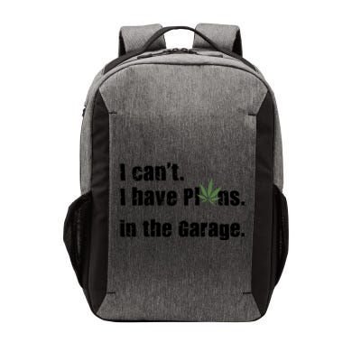 I Cant I Have Plans In The Garage Gift Vector Backpack