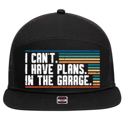 I Can't I Have Plans In The Garage Great Gift 7 Panel Mesh Trucker Snapback Hat